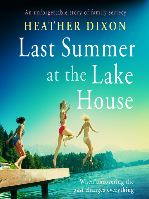 Title details for Last Summer at the Lake House by Heather Dixon - Available